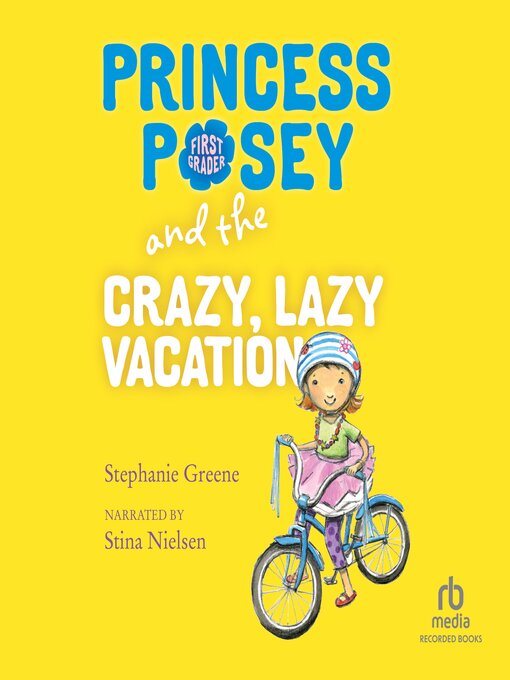 Title details for Princess Posey and the Crazy, Lazy Vacation by Stephanie Greene - Available